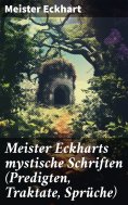 ebook: Meister Eckharts mystische Schriften (Predigten, Traktate, Sprüche)