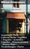 eBook: Gesammelte Werke / Collected Works: Tragödien / Tragedies + Komödien / Comedies + Historiendramen / 