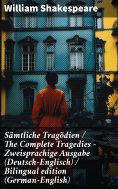 ebook: Sämtliche Tragödien / The Complete Tragedies - Zweisprachige Ausgabe (Deutsch-Englisch) / Bilingual 