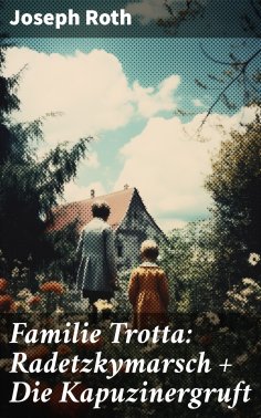 ebook: Familie Trotta: Radetzkymarsch + Die Kapuzinergruft