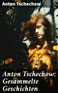 ebook: Anton Tschechow: Gesammelte Geschichten