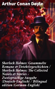 eBook: Sherlock Holmes: Gesammelte Romane & Detektivgeschichten / Sherlock Holmes: The Collected Novels & S