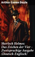 eBook: Sherlock Holmes: Das Zeichen der Vier - Zweisprachige Ausgabe (Deutsch-Englisch)