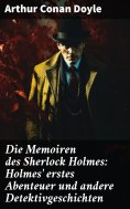 eBook: Die Memoiren des Sherlock Holmes: Holmes' erstes Abenteuer und andere Detektivgeschichten