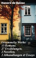 ebook: Gesammelte Werke: 15 Romane, 27 Erzählungen, 2 Novellen, 2 Abhandlungen & Essays