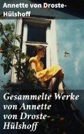 ebook: Gesammelte Werke von Annette von Droste-Hülshoff