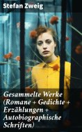eBook: Gesammelte Werke (Romane + Gedichte + Erzählungen + Autobiographische Schriften)