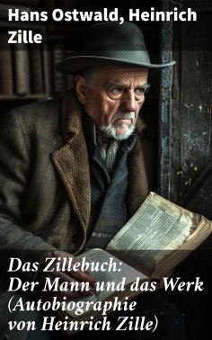 eBook: Das Zillebuch: Der Mann und das Werk (Autobiographie von Heinrich Zille)