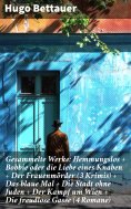 eBook: Gesammelte Werke: Hemmungslos + Bobbie oder die Liebe eines Knaben + Der Frauenmörder (3 Krimis) + D