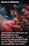 ebook: 100 Chinesische Märchen mit Illustrationen (Das Zauberfaß, Der Panther, Das grosse Wasser,  Der Fuch