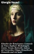 eBook: Künstler der Renaissance: Leonardo da Vinci, Raphael, Michelangelo, Giotto, Tizian, Botticelli, Andr
