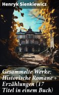 ebook: Gesammelte Werke: Historische Romane + Erzählungen (17 Titel in einem Buch)