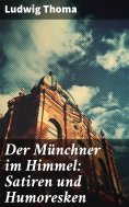 eBook: Der Münchner im Himmel: Satiren und Humoresken