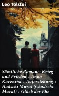 ebook: Sämtliche Romane: Krieg und Frieden + Anna Karenina + Auferstehung + Hadschi Murat (Chadschi Murat) 