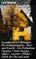 ebook: Gesammelte Erzählungen: Die Kreutzersonate + Herr und Knecht + Ein Präludium Chopins + Vater Sergius