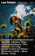 ebook: Gesammelte autobiografische und politische Schriften: Meine ersten Erinnerungen + Eine Schande + Zur