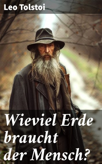 Leo Tolstoi - Wieviel Erde braucht der Mensch? - free on readfy!