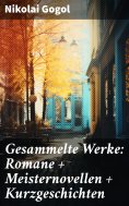 eBook: Gesammelte Werke: Romane + Meisternovellen + Kurzgeschichten
