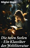 ebook: Die toten Seelen - Ein Klassiker der Weltliteratur