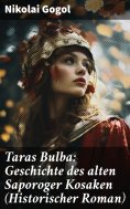 ebook: Taras Bulba: Geschichte des alten Saporoger Kosaken (Historischer Roman)
