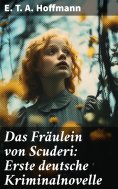 ebook: Das Fräulein von Scuderi: Erste deutsche Kriminalnovelle