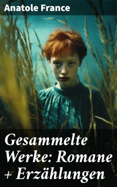 ebook: Gesammelte Werke: Romane + Erzählungen
