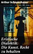 eBook: Eristische Dialektik: Die Kunst, Recht zu behalten