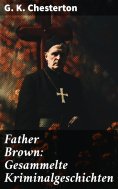 eBook: Father Brown: Gesammelte Kriminalgeschichten