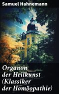 eBook: Organon der Heilkunst (Klassiker der Homöopathie)