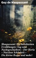 eBook: Maupassant: Die beliebtesten Erzählungen (Tag-und Nachtgeschichten + Der Horla + Nutzlose Schönheit 