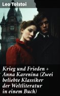 eBook: Krieg und Frieden + Anna Karenina (Zwei beliebte Klassiker der Weltliteratur in einem Buch)