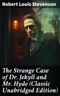eBook: The Strange Case of Dr. Jekyll and Mr. Hyde (Classic Unabridged Edition)