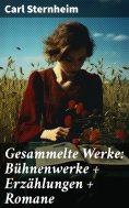 ebook: Gesammelte Werke: Bühnenwerke + Erzählungen + Romane