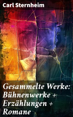 ebook: Gesammelte Werke: Bühnenwerke + Erzählungen + Romane