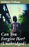 ebook: Can You Forgive Her? (Unabridged)