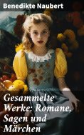 eBook: Gesammelte Werke: Romane, Sagen und Märchen