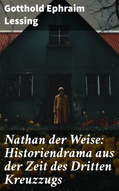 ebook: Nathan der Weise: Historiendrama aus der Zeit des Dritten Kreuzzugs