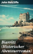 ebook: Biarritz (Historischer Abenteuerroman)