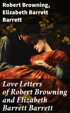 eBook: Love Letters of Robert Browning and Elizabeth Barrett Barrett