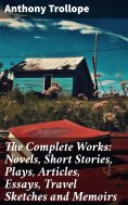 ebook: The Complete Works: Novels, Short Stories, Plays, Articles, Essays, Travel Sketches and Memoirs