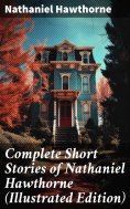 ebook: Complete Short Stories of Nathaniel Hawthorne (Illustrated Edition)