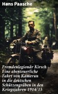 eBook: Fremdenlegionär Kirsch - Eine abenteuerliche Fahrt von Kamerun in die deutschen Schützengräben in de