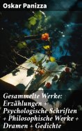 eBook: Gesammelte Werke: Erzählungen + Psychologische Schriften + Philosophische Werke + Dramen + Gedichte