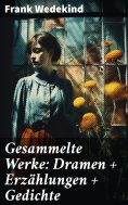 eBook: Gesammelte Werke: Dramen + Erzählungen + Gedichte