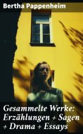 eBook: Gesammelte Werke: Erzählungen + Sagen + Drama + Essays