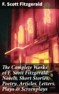 eBook: The Complete Works of F. Scott Fitzgerald: Novels, Short Stories, Poetry, Articles, Letters, Plays &