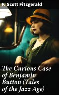 ebook: The Curious Case of Benjamin Button (Tales of the Jazz Age)