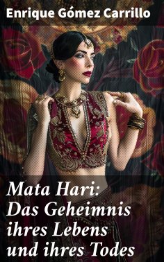 eBook: Mata Hari: Das Geheimnis ihres Lebens und ihres Todes