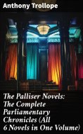 eBook: The Palliser Novels: The Complete Parliamentary Chronicles (All 6 Novels in One Volume)