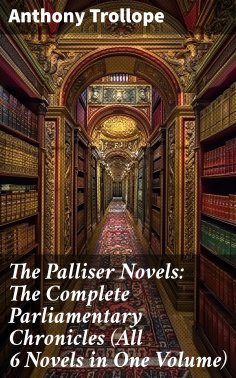 eBook: The Palliser Novels: The Complete Parliamentary Chronicles (All 6 Novels in One Volume)